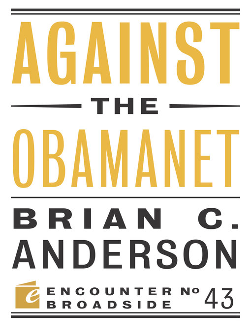 Title details for Against the Obamanet by Brian  C. Anderson - Available